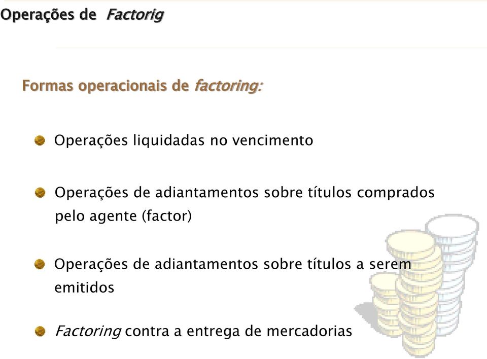 comprados pelo agente (factor) Operações de adiantamentos sobre