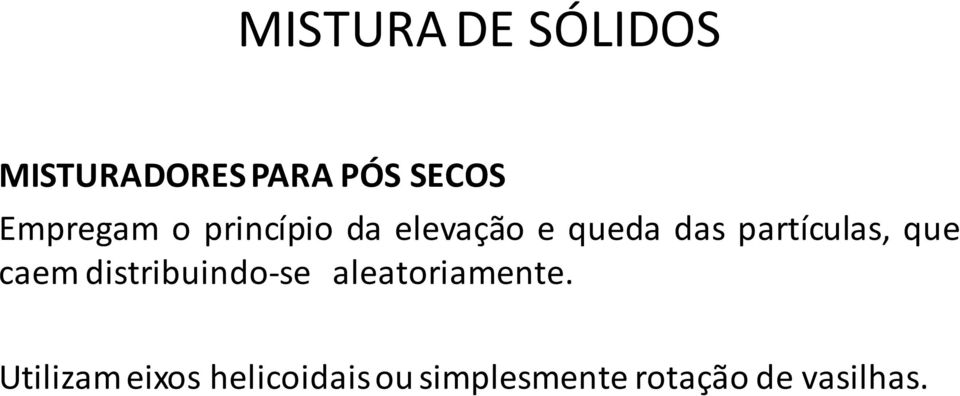 partículas, que caem distribuindo-se aleatoriamente.