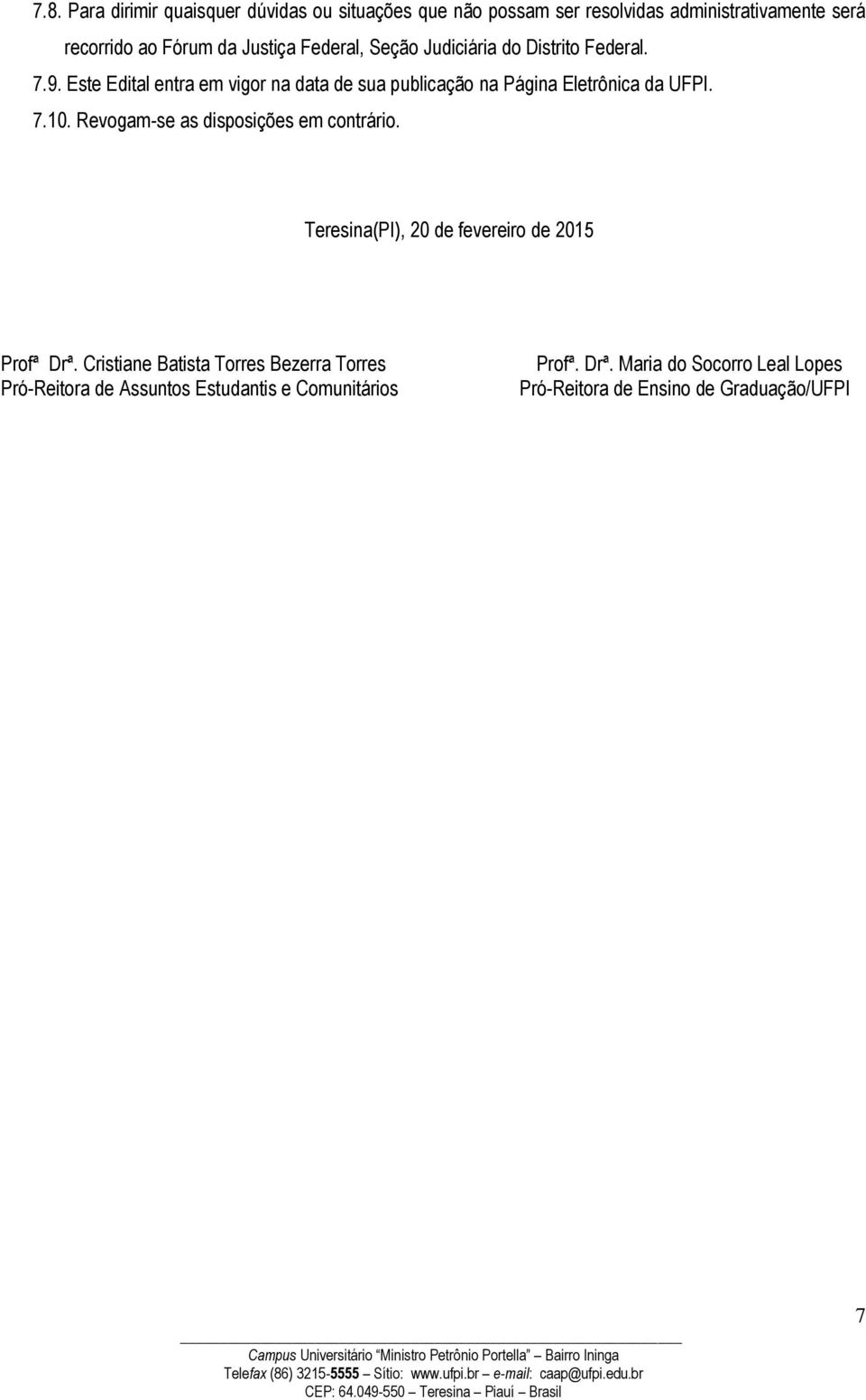 7.10. Revogam-se as disposições em contrário. Teresina(PI), 20 de fevereiro de 2015 Profª Drª.