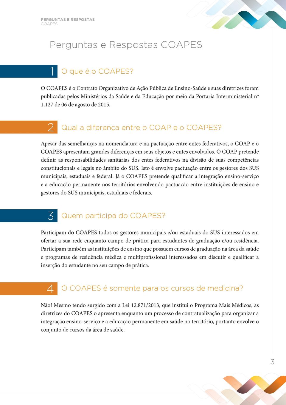 127 de 06 de agosto de 2015. 2 Qual a diferença entre o COAP e o?