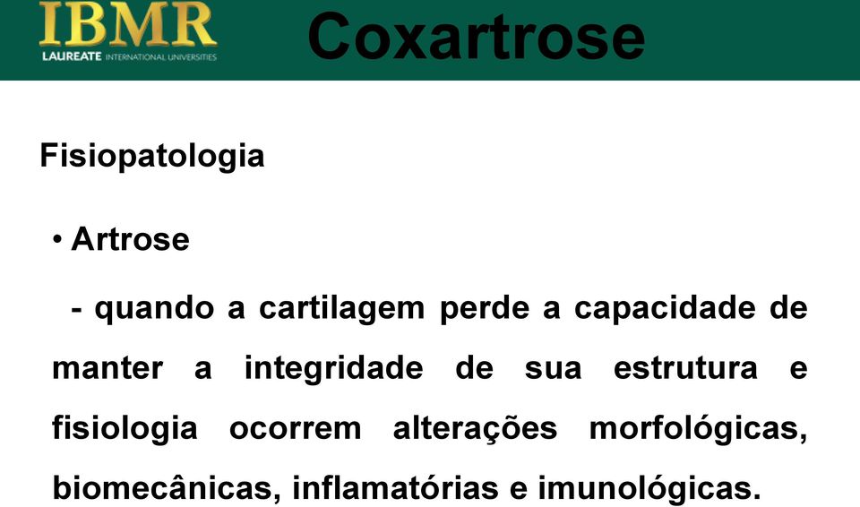 integridade de sua estrutura e fisiologia ocorrem