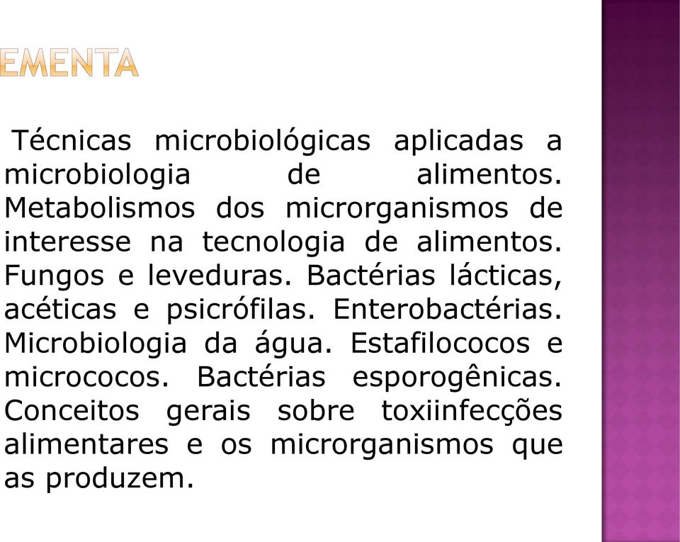 Bactérias lácticas, acéticas e psicrófilas. Enterobactérias. Microbiologia da água.