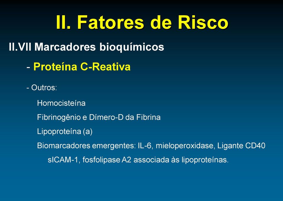 Homocisteína Fibrinogênio e Dímero-D da Fibrina Lipoproteína (a)