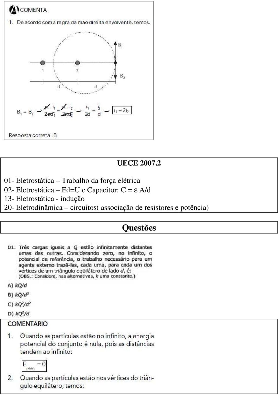 Eletrostática Ed=U e Capacitor: C = ε A/d 13-