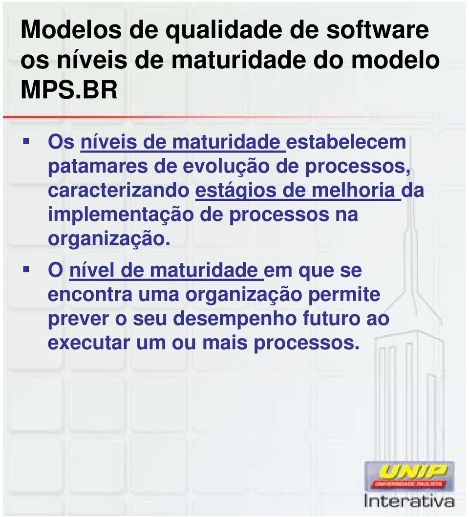 caracterizando estágios de melhoria da implementação de processos na organização.