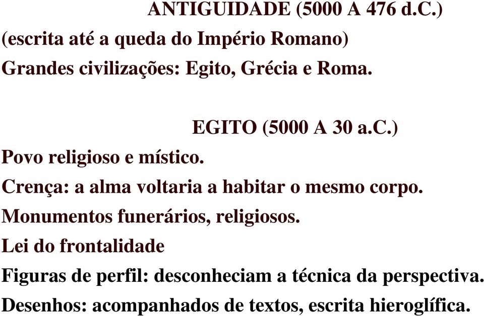 EGITO (5000 A 30 a.c.) Povo religioso e místico.