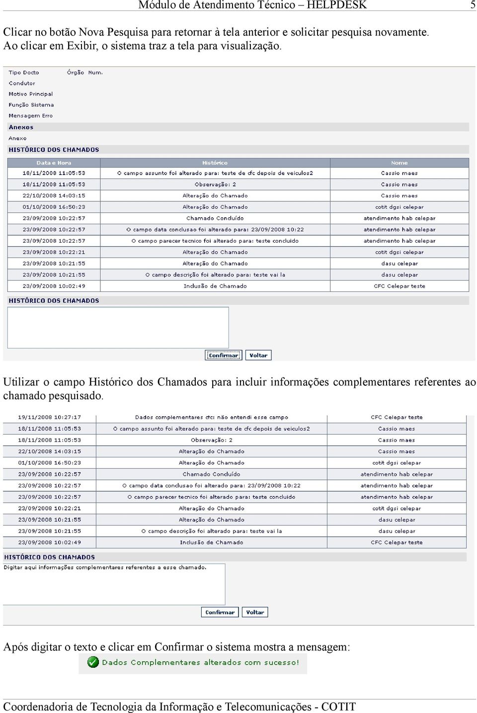 Ao clicar em Exibir, o sistema traz a tela para visualização.