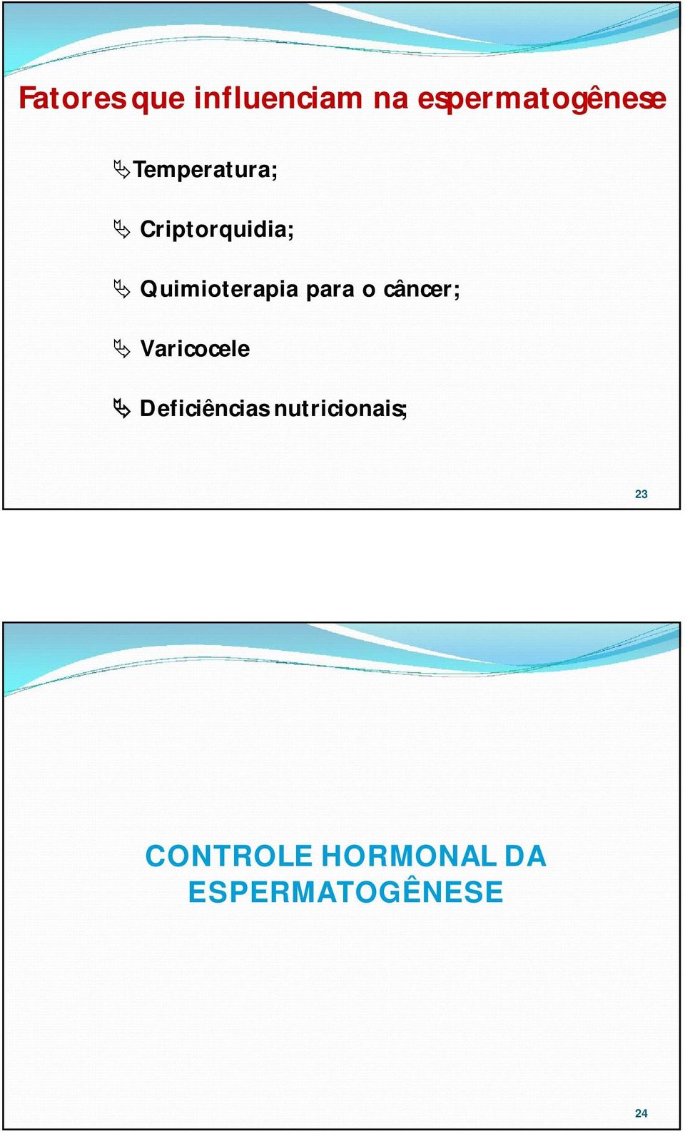 para o câncer; Varicocele Deficiências