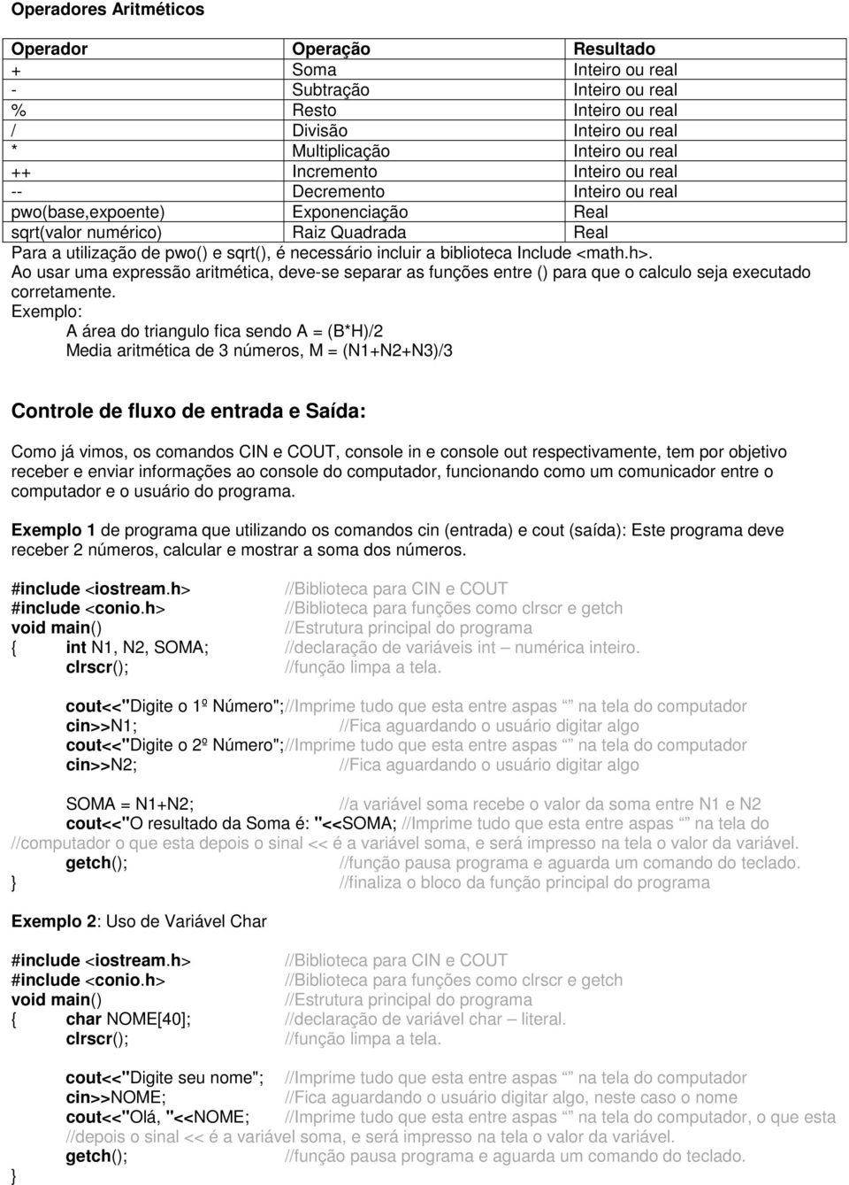 Include <math.h>. Ao usar uma expressão aritmética, deve-se separar as funções entre () para que o calculo seja executado corretamente.