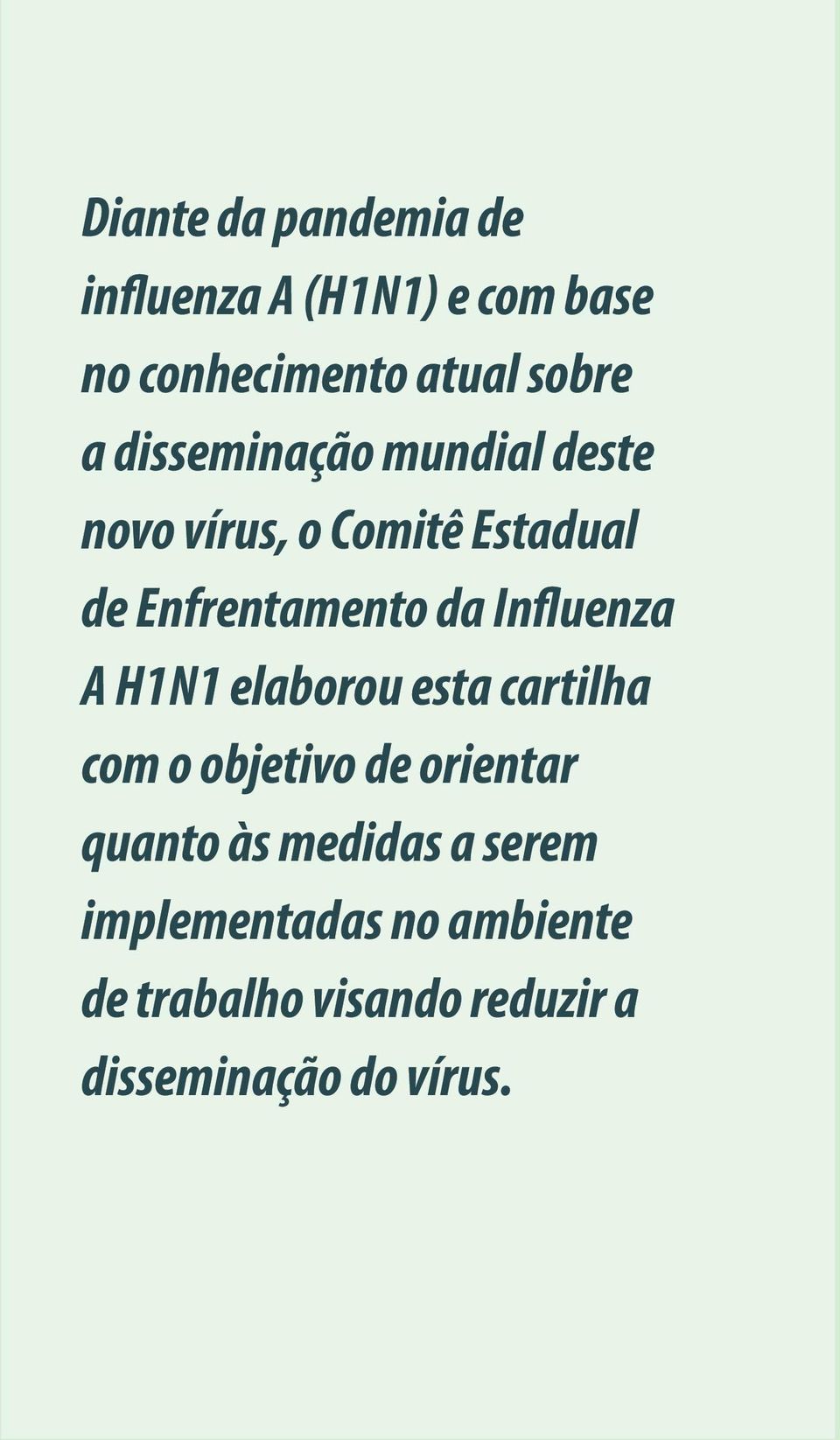 Influenza A H1N1 elaborou esta cartilha com o objetivo de orientar quanto às