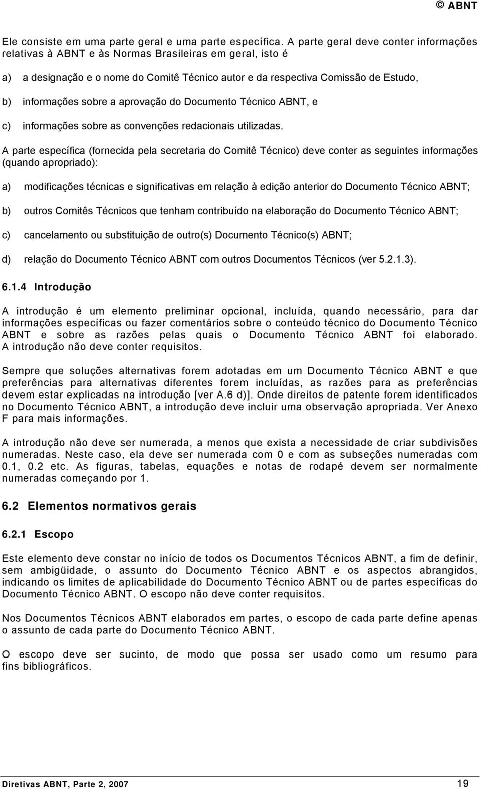 sobre a aprovação do Documento Técnico ABNT, e c) informações sobre as convenções redacionais utilizadas.