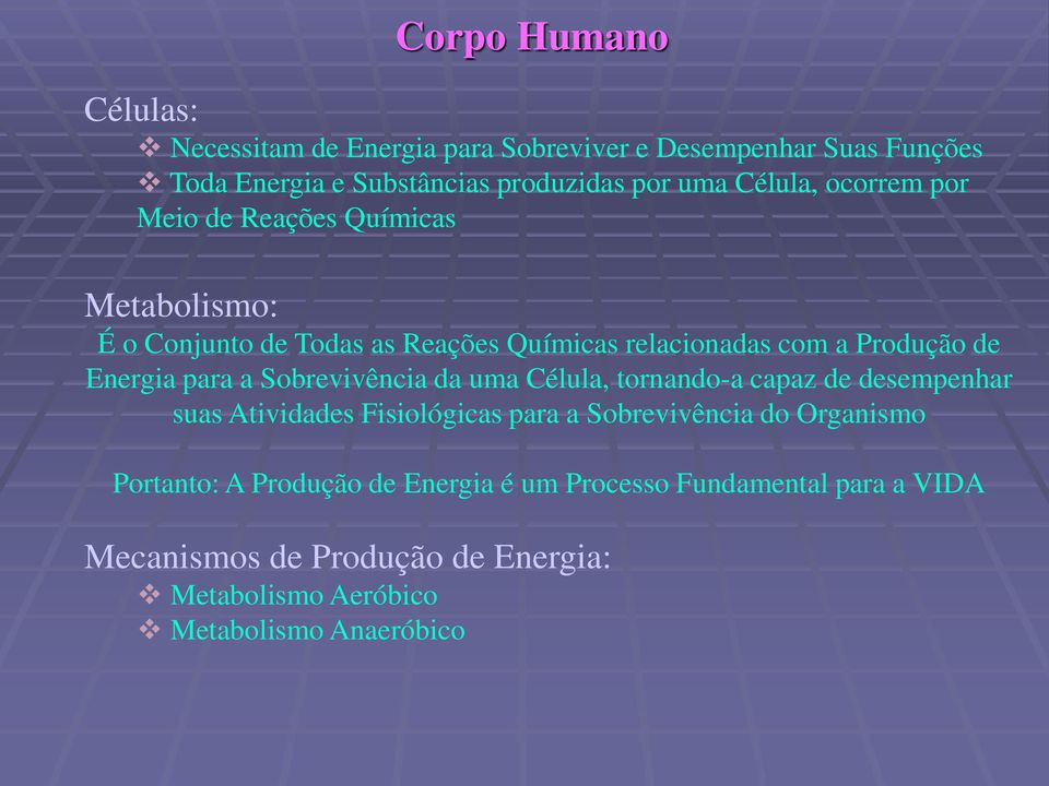 para a Sobrevivência da uma Célula, tornando-a capaz de desempenhar suas Atividades Fisiológicas para a Sobrevivência do Organismo