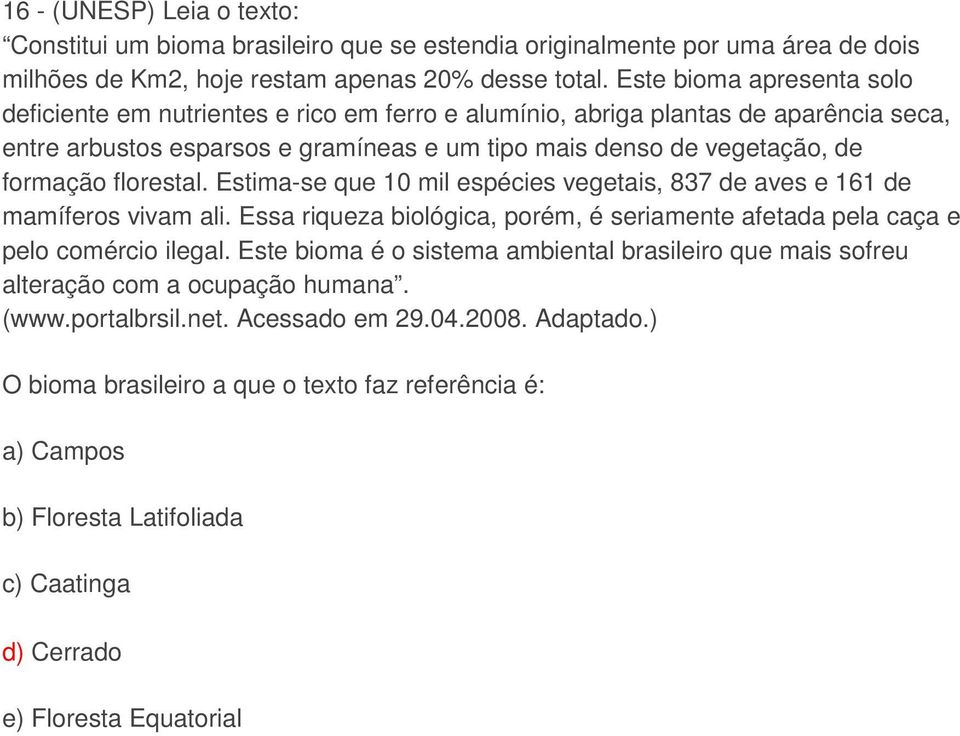 florestal. Estima-se que 10 mil espécies vegetais, 837 de aves e 161 de mamíferos vivam ali. Essa riqueza biológica, porém, é seriamente afetada pela caça e pelo comércio ilegal.