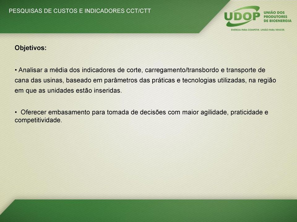 das práticas e tecnologias utilizadas, na região em que as unidades estão inseridas.