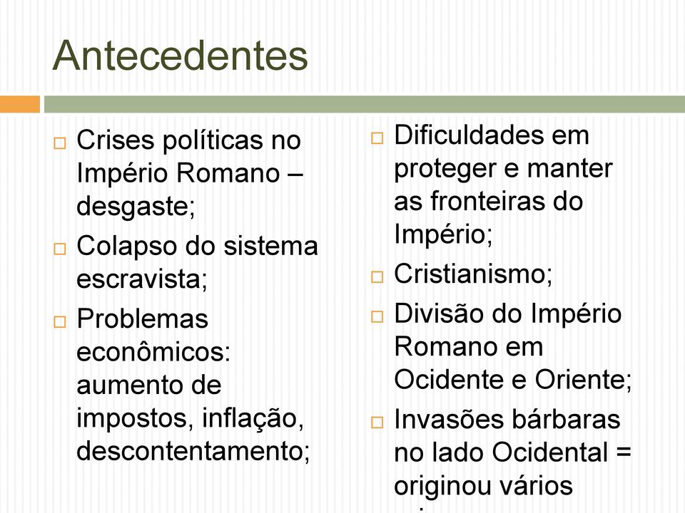 Dificuldades em proteger e manter as fronteiras do Império; Cristianismo; Divisão