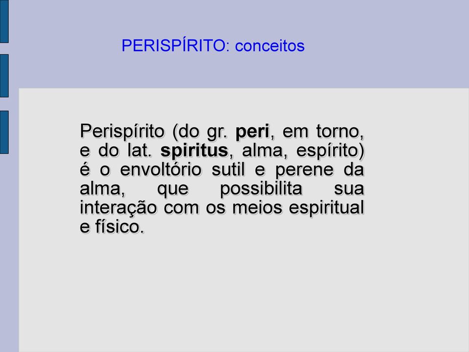 spiritus, alma, espírito) é o envoltório sutil e