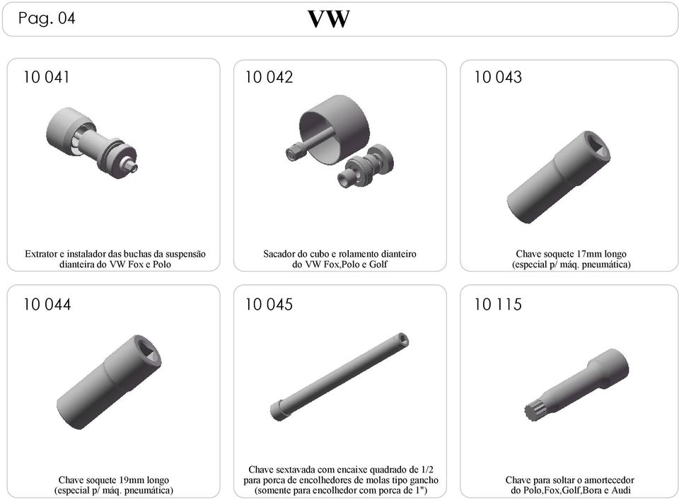 pneumática) 10 044 10 045 10 115 Chave soquete 19mm longo (especial p/ máq.