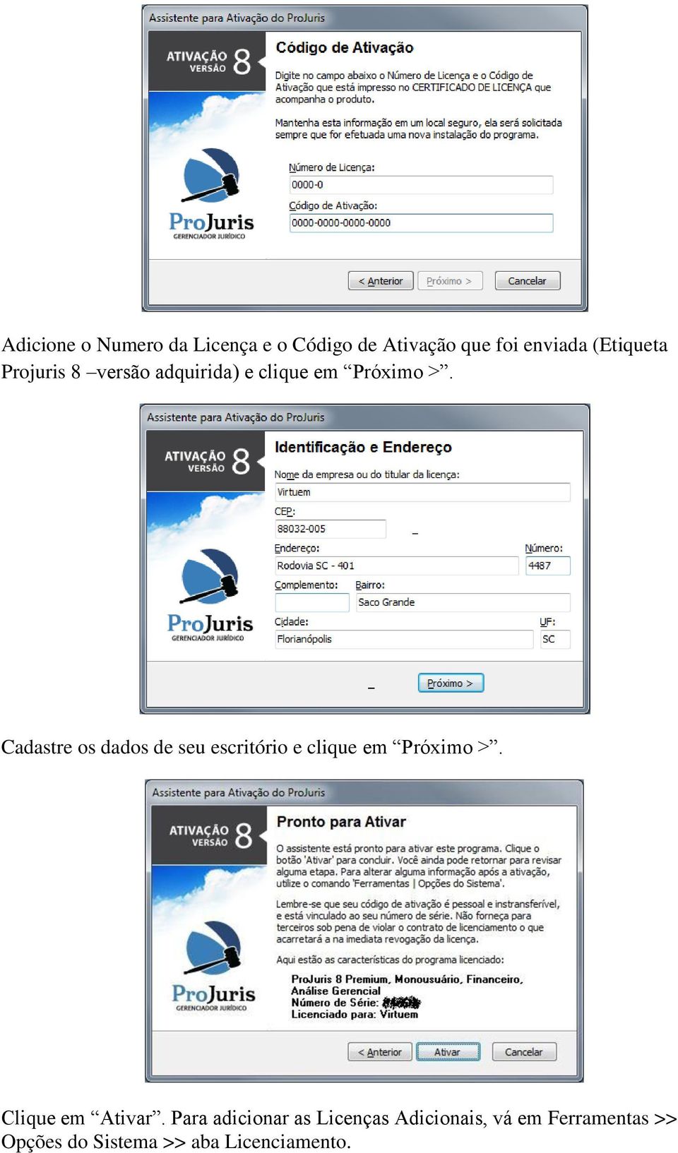 Cadastre os dados de seu escritório e clique em Próximo >. Clique em Ativar.