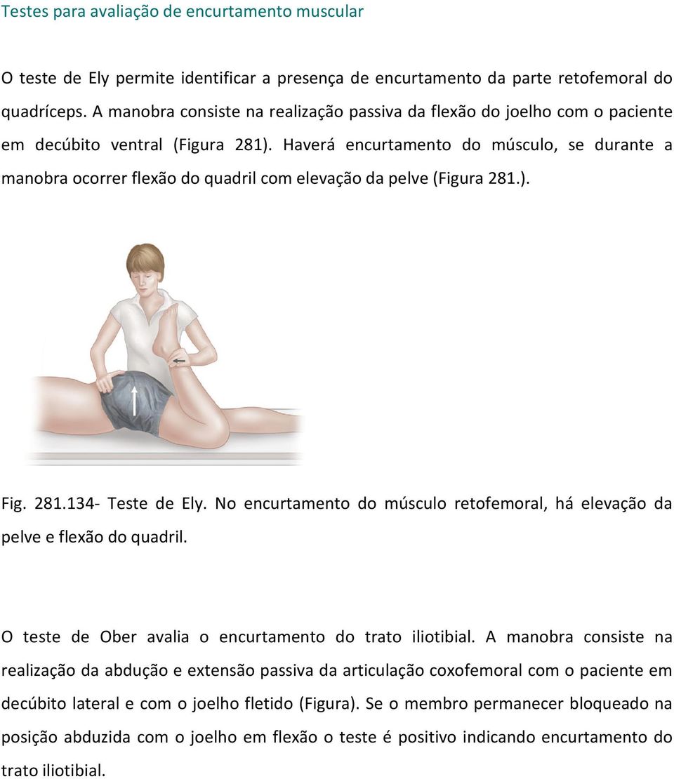 Haverá encurtamento do músculo, se durante a manobra ocorrer flexão do quadril com elevação da pelve (Figura 281.). Fig. 281.134- Teste de Ely.