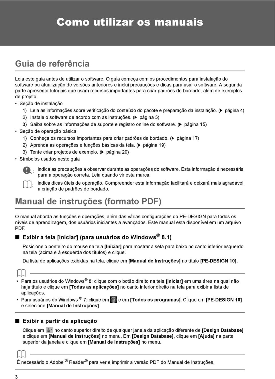 A segunda parte apresenta tutoriais que usam recursos importantes para criar padrões de bordado, além de exemplos de projeto.