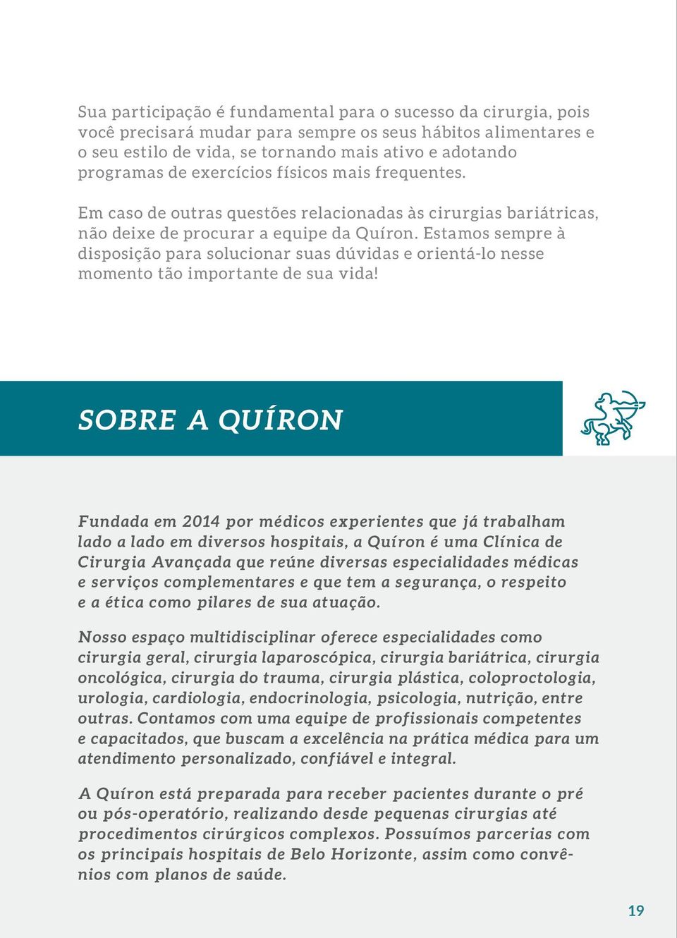 Estamos sempre à disposição para solucionar suas dúvidas e orientá-lo nesse momento tão importante de sua vida!