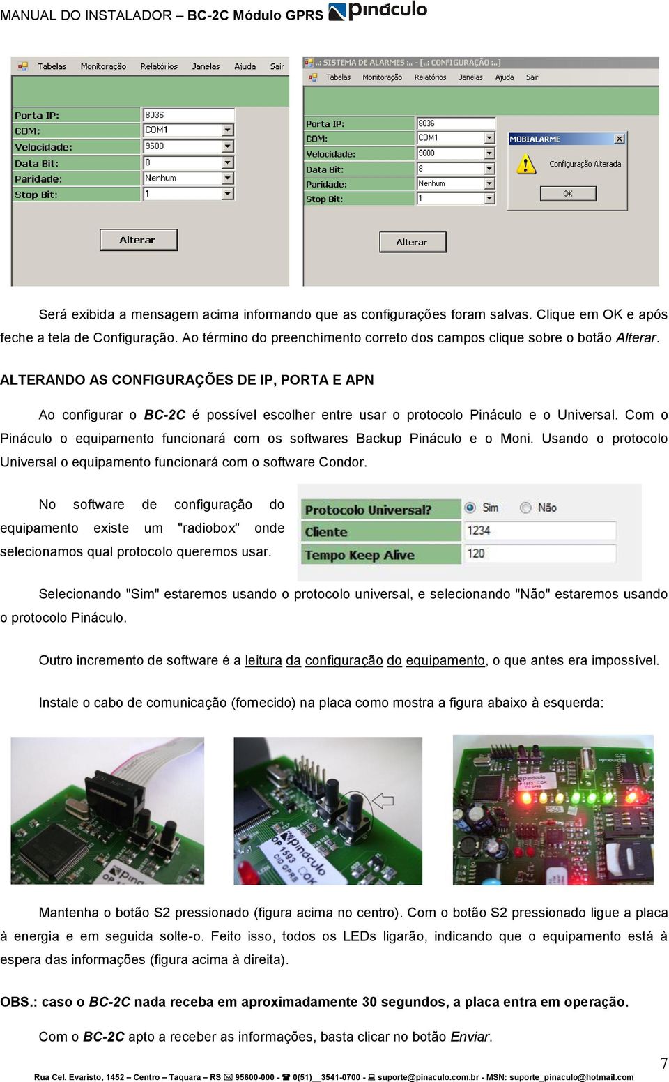 ALTERANDO AS CONFIGURAÇÕES DE IP, PORTA E APN Ao configurar o BC-2C é possível escolher entre usar o protocolo Pináculo e o Universal.