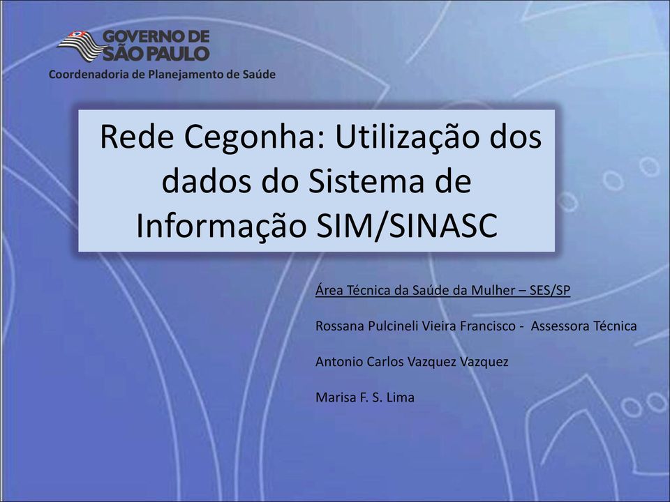 Técnica da Saúde da Mulher SES/SP Rossana Pulcineli Vieira