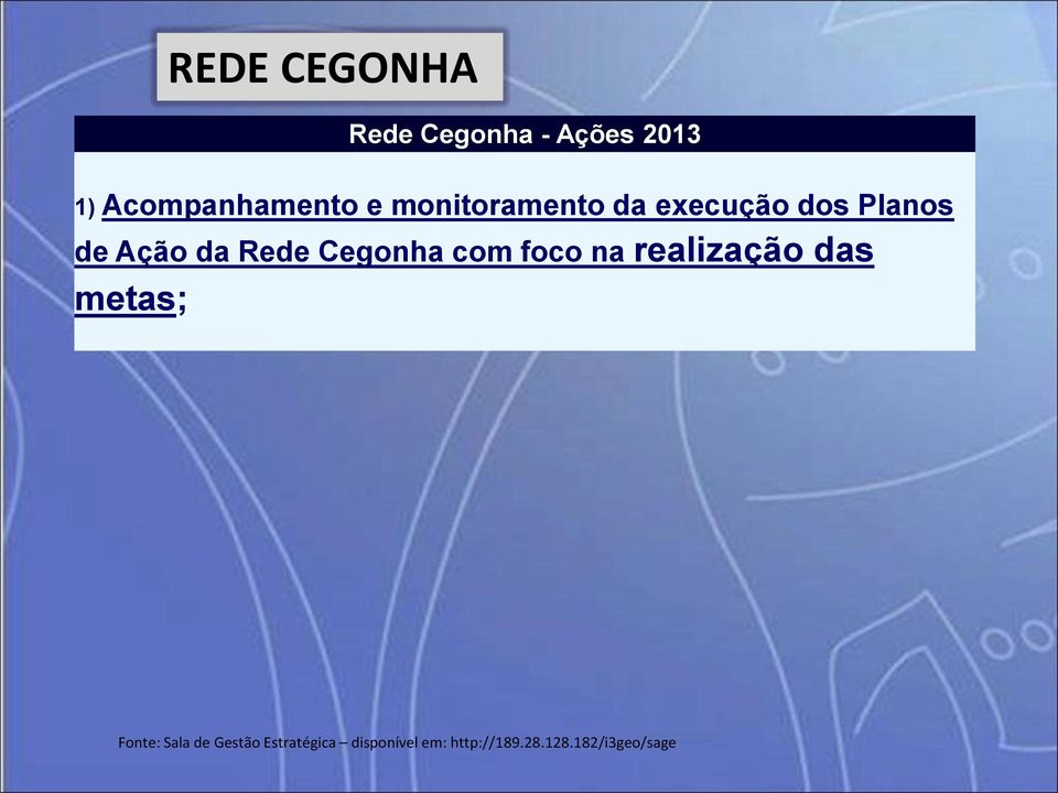 Cegonha com foco na realização das metas; Fonte: Sala de