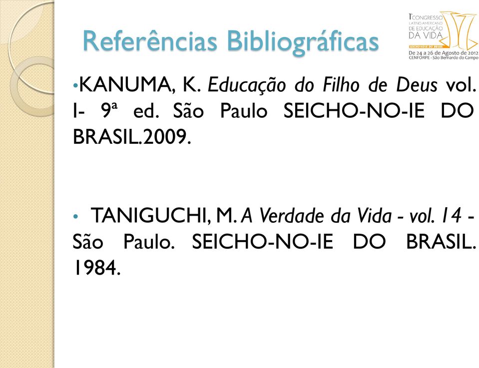 São Paulo SEICHO-NO-IE DO BRASIL.2009.