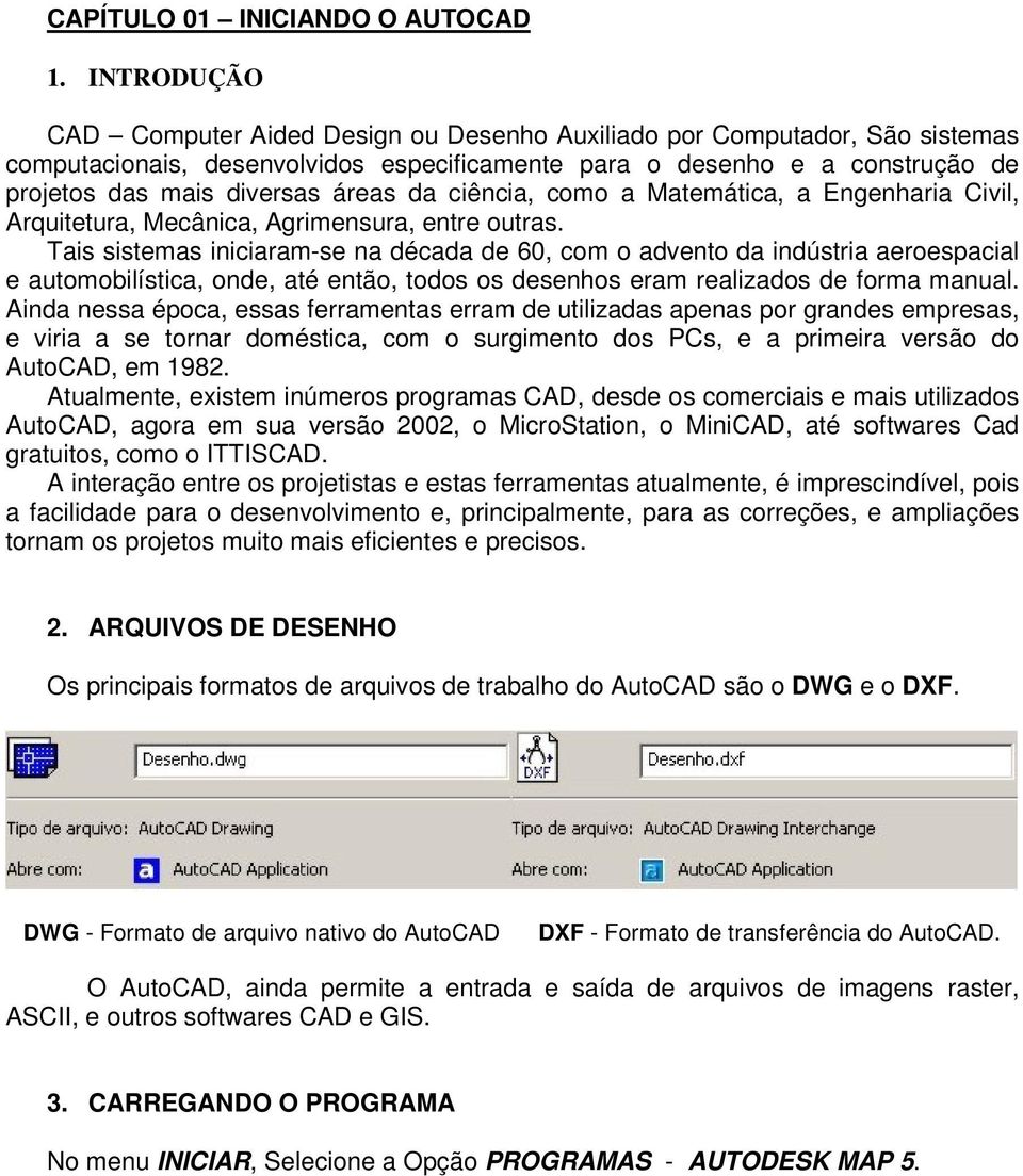 da ciência, como a Matemática, a Engenharia Civil, Arquitetura, Mecânica, Agrimensura, entre outras.