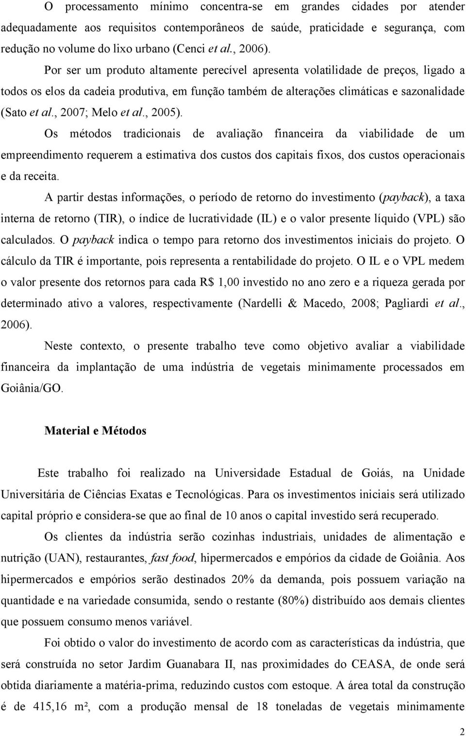 , 2007; Melo et al., 2005).