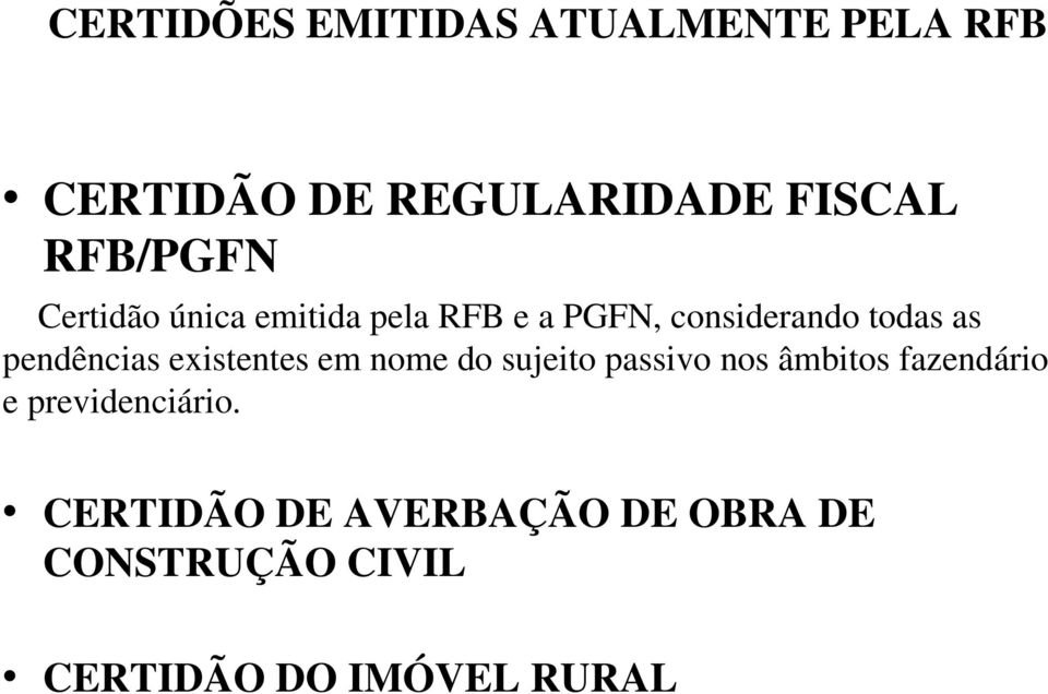 pendências existentes em nome do sujeito passivo nos âmbitos fazendário e