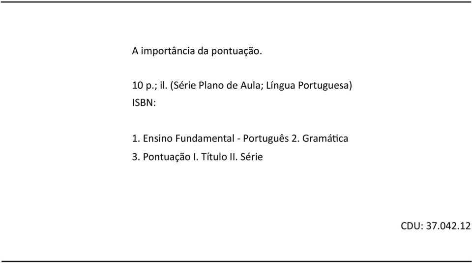 ISBN: 1. Ensino Fundamental - Português 2.