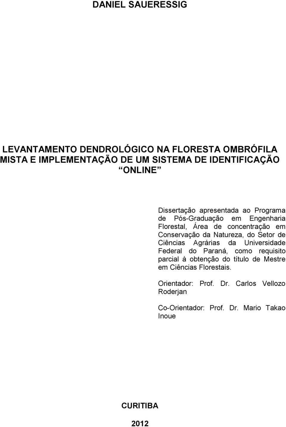 Natureza, do Setor de Ciências Agrárias da Universidade Federal do Paraná, como requisito parcial à obtenção do título de