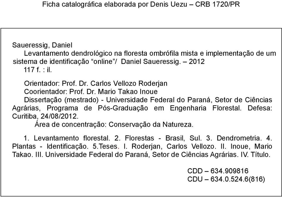 Carlos Vellozo Roderjan Coorientador: Prof. Dr.