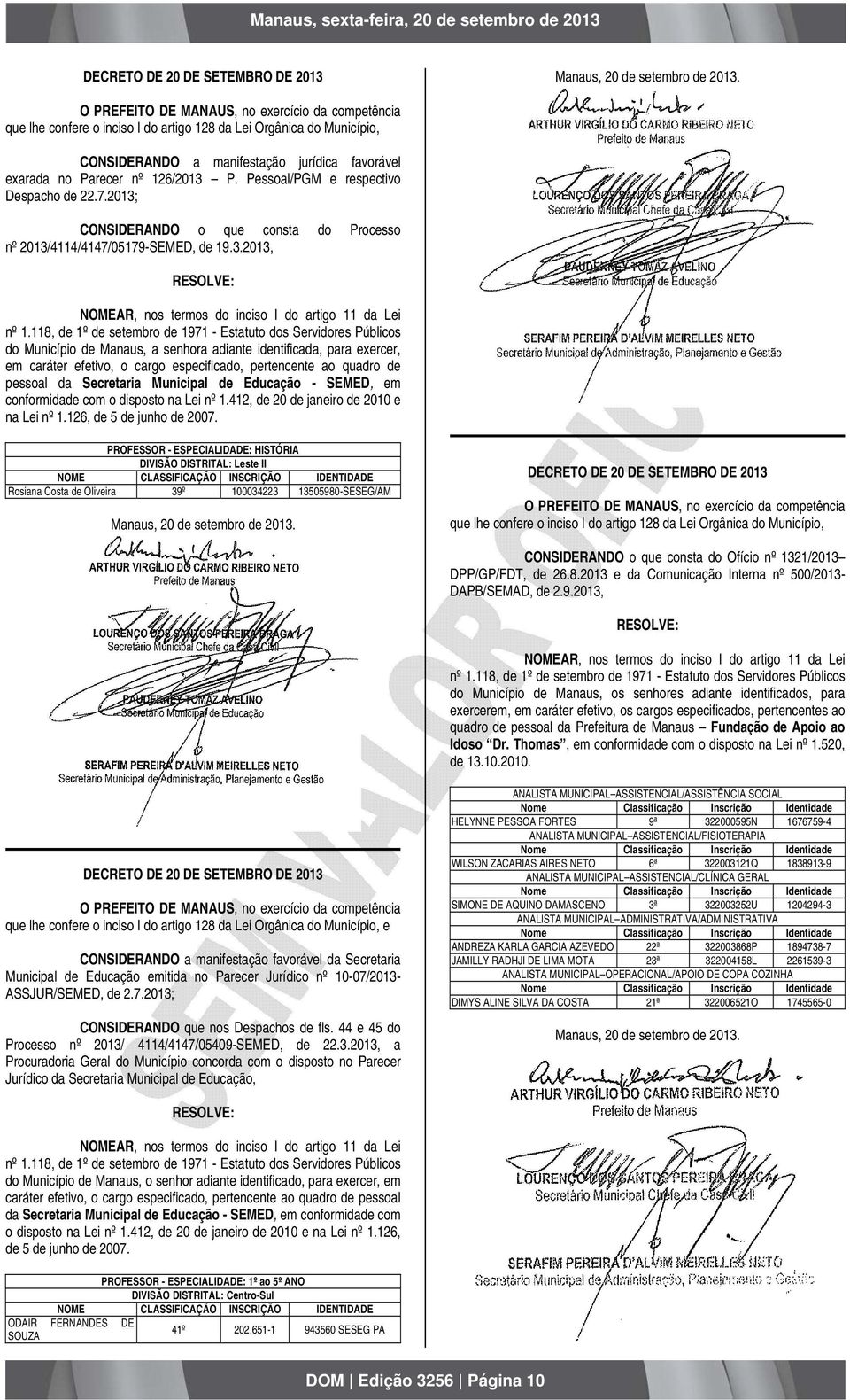 118, de 1º de setembro de 1971 - Estatuto dos Servidores Públicos do Município de Manaus, a senhora adiante identificada, para exercer, em caráter efetivo, o cargo especificado, pertencente ao quadro