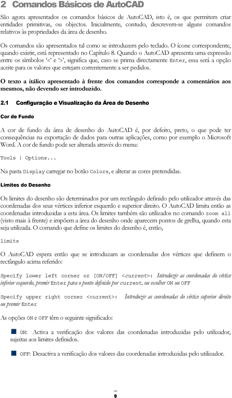 O ícone correspondente, quando existir, está representado no Capítulo 8.