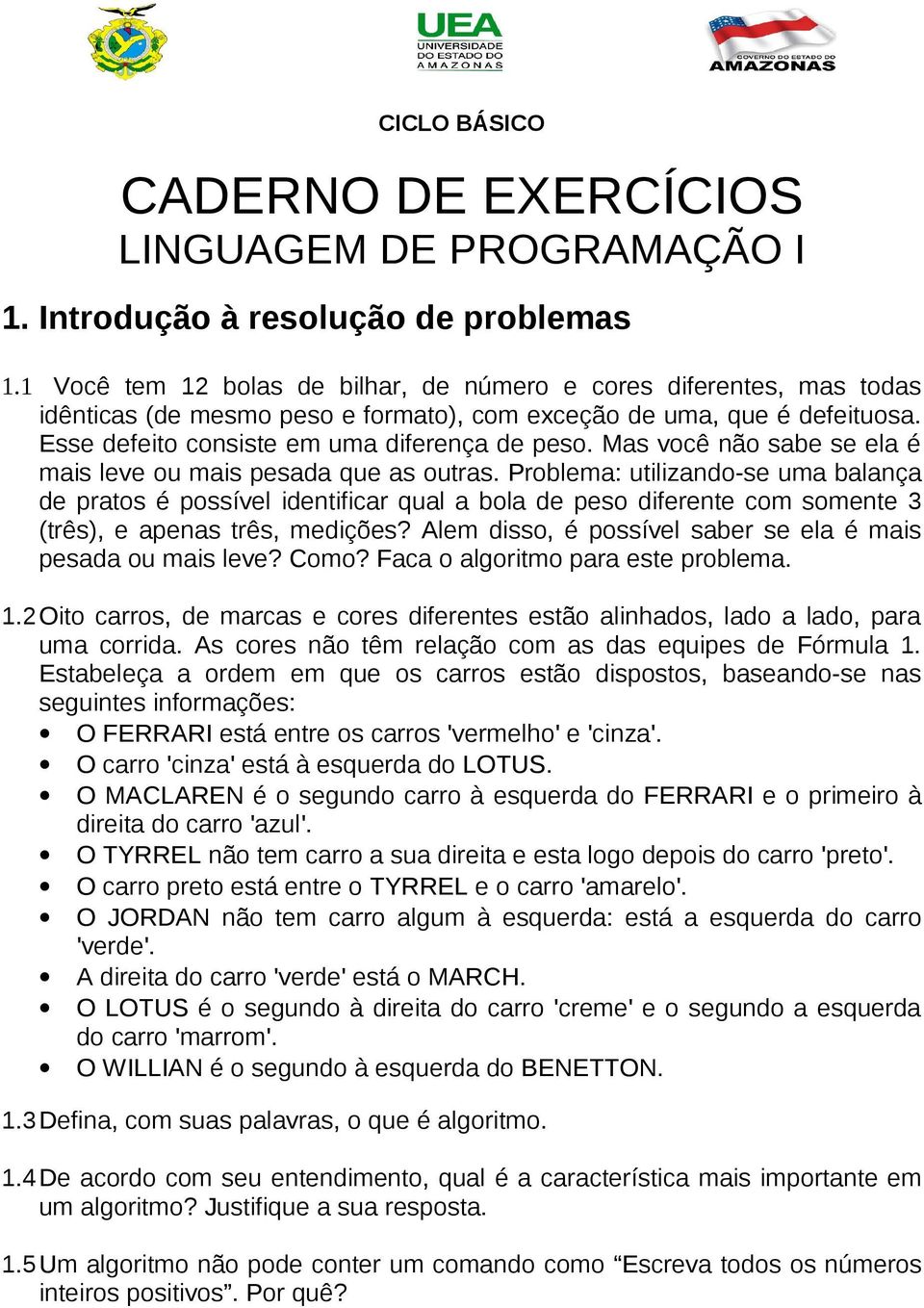 Mas você não sabe se ela é mais leve ou mais pesada que as outras.