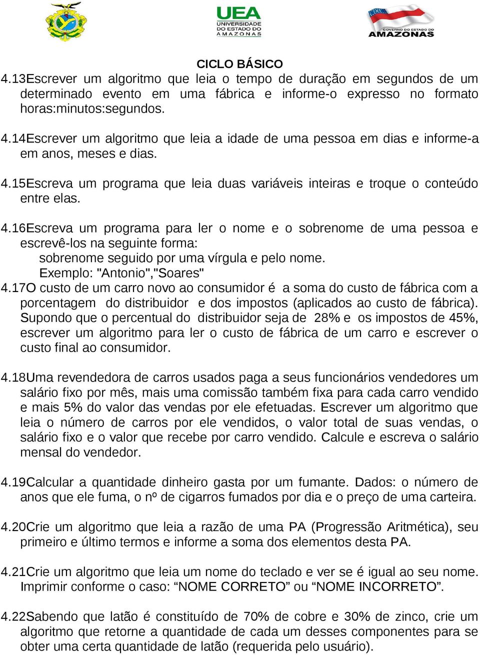 15Escreva um programa que leia duas variáveis inteiras e troque o conteúdo entre elas. 4.