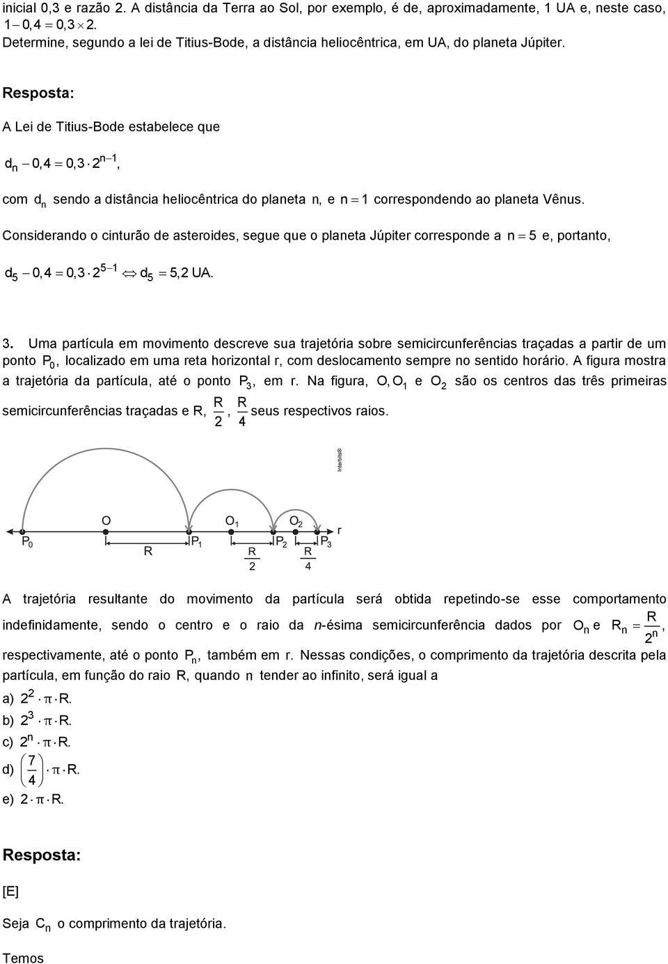 Cosiderado o citurão de asteroides, segue que o plaeta Júpiter correspode a 5 e, portato, 5 5 5 d 0,4 0, d 5, UA.