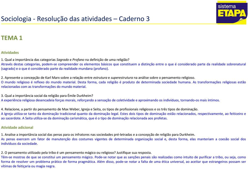 realidade mundana (profano). 2. Apresente a concepção de Karl Marx sobre a relação entre estrutura e superestrutura na análise sobre o pensamento religioso.