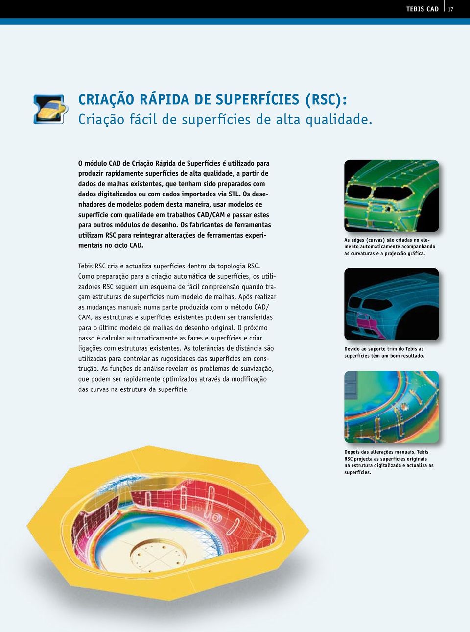 digitalizados ou com dados importados via STL.