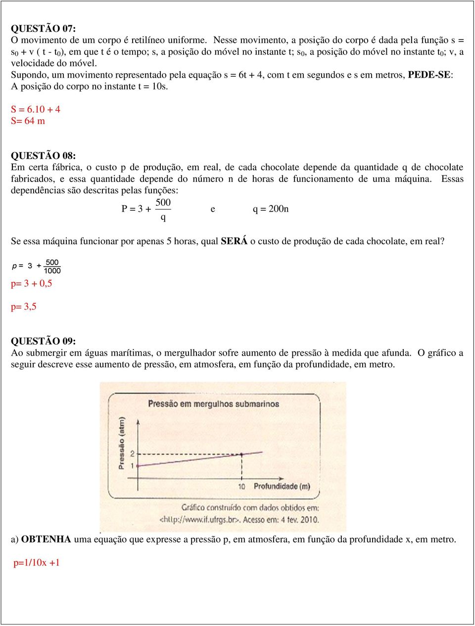 móvel. Supondo, um movimento representado pela equação s = 6t + 4, com t em segundos e s em metros, PEDE-SE: A posição do corpo no instante t = 10s. S = 6.