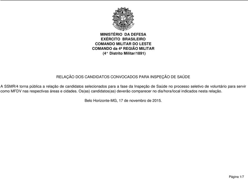 fase da Inspeção de Saúde no processo seletivo de voluntário para servir como MFDV nas respectivas áreas e cidades.