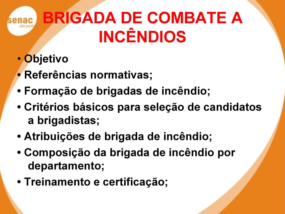 brigadistas; Atribuições de brigada de incêndio; Composição