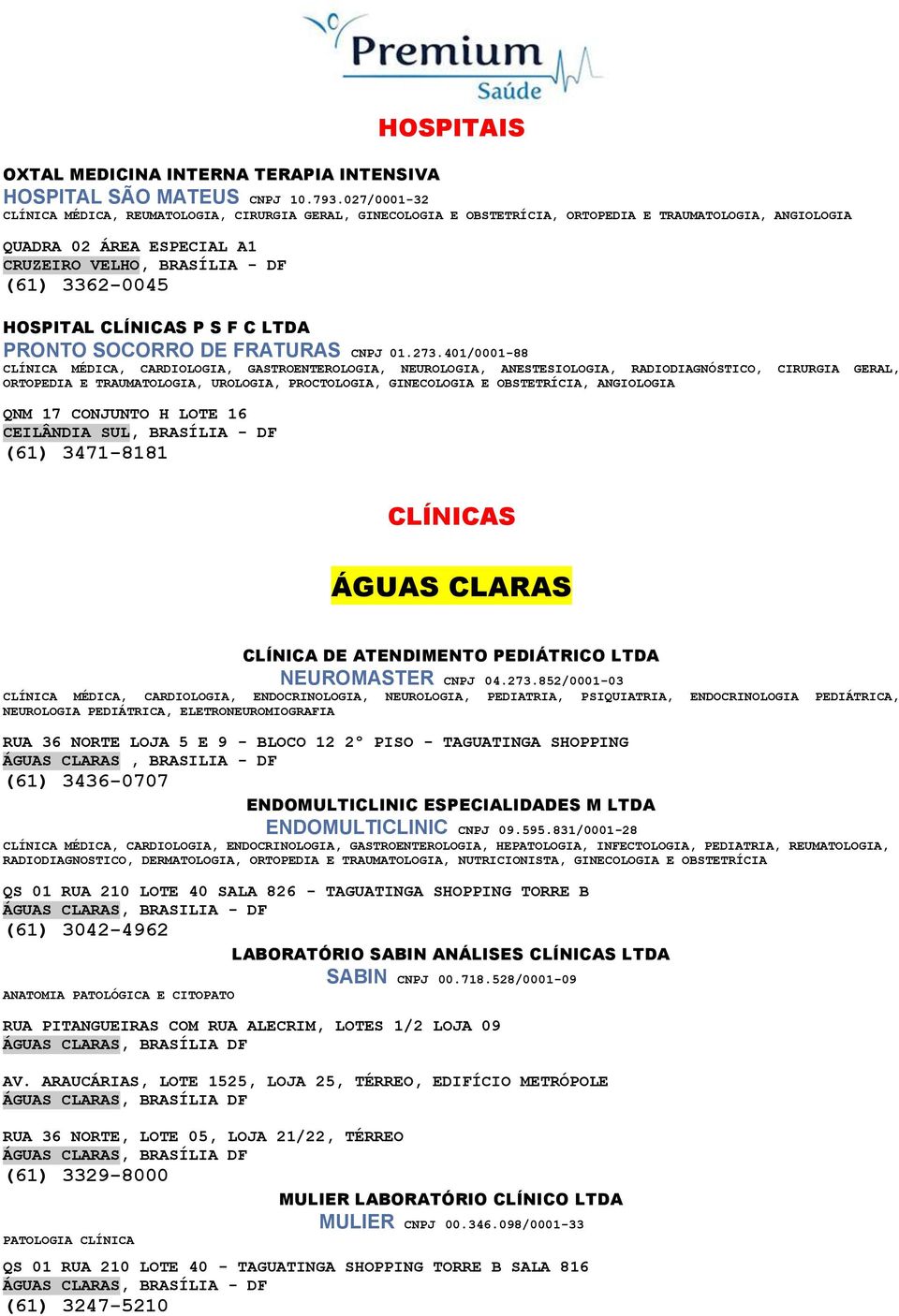 HOSPITAL CLÍNICAS P S F C LTDA PRONTO SOCORRO DE FRATURAS CNPJ 01.273.
