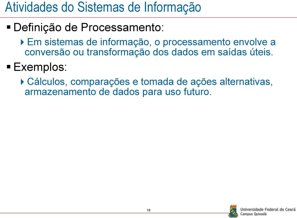 transformação dos dados em saídas úteis.