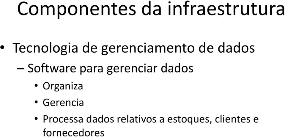 gerenciar dados Organiza Gerencia Processa