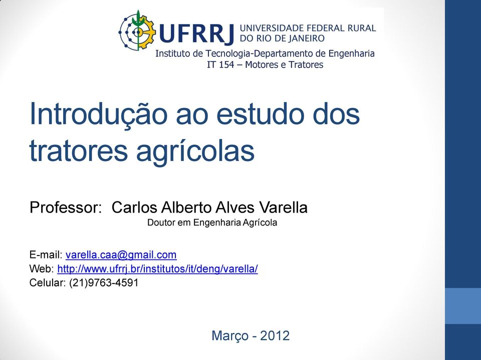 Varella Doutor em Engenharia Agrícola E-mail: varella.caa@gmail.