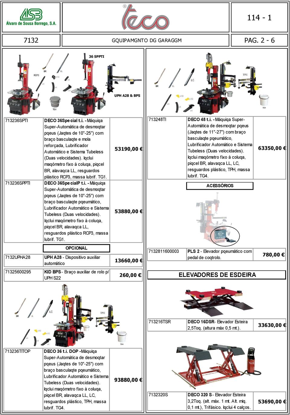 Inclui manómetro fixo à coluna, pincel BR, alavanca LL, resguardos plástico RCP3, massa lubrif. TG1. TECO 36SpecialP t.i. - Máquina Super-Automática de desmontar pneus (Jantes de 10"-25") com braço basculante pneumático, Tubeless (Duas velocidades).